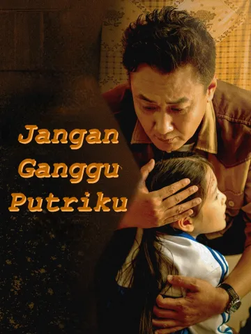 Jangan Ganggu Putriku